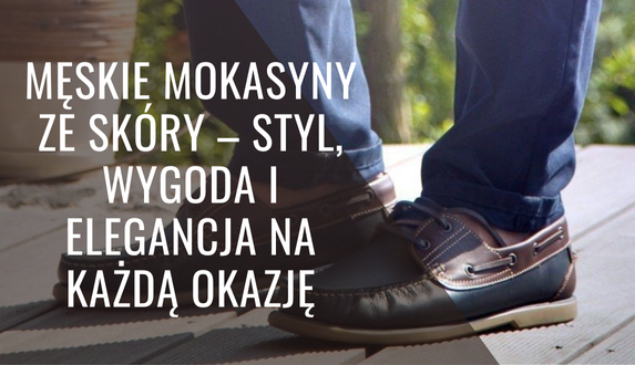 Męskie mokasyny ze skóry – styl, wygoda i elegancja na każdą okazję